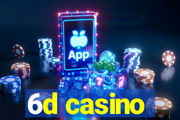 6d casino